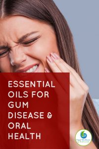 Best Essential Oils for Gum Disease