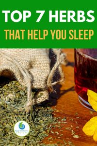 7 Herbs that Help You Sleep Better and Naturally