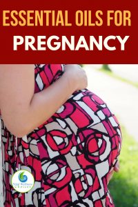 Essential Oils for Pregnancy