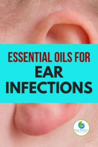 Essential oils for ear infections to help relieve the pain and other symptoms