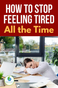 How to stop feeling tired all the time